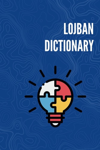 Lojban Dictionary Learn Lojban Quickly! >1300 Words