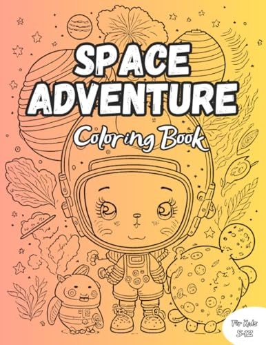 Space Adventure Coloring Book Beautiful Space Illustrations For Kids 5-12 Years