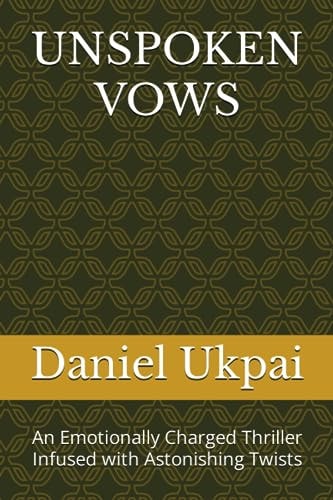 Unspoken Vows An Emotionally Charged Thriller Infused with Astonishing Twists