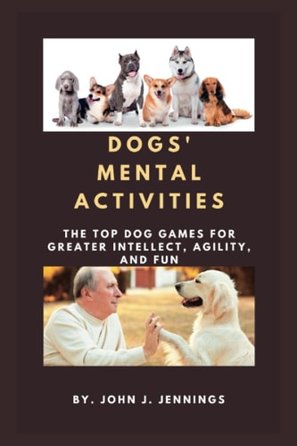 Mental Activities The Top Dog Games for Greater Intellect, Agility, and Fun