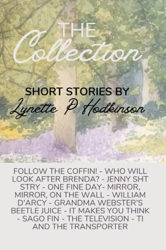 The Collection Short Stories by Lynette P Hodkinson