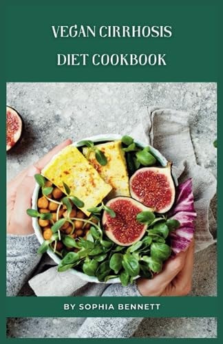 Vegan Cirrhosis Diet Cookbook Easy and Delicious Recipes for a Healthy Lifestyle