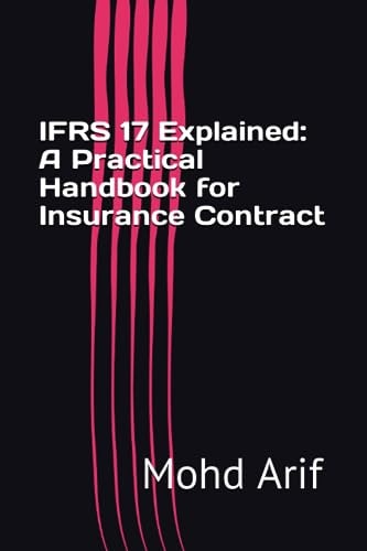 IFRS 17 Explained A Practical Handbook for Insurance Contract