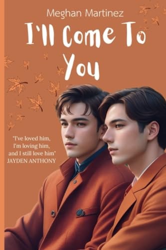 I'll Come To You An MM Stranger-to-Lovers Highschool Romance