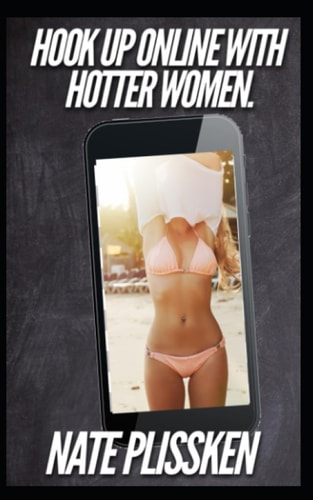 How to Hook Up Online with Hotter Women Life Hacks and Shortcuts to Dating Hotter Women Online