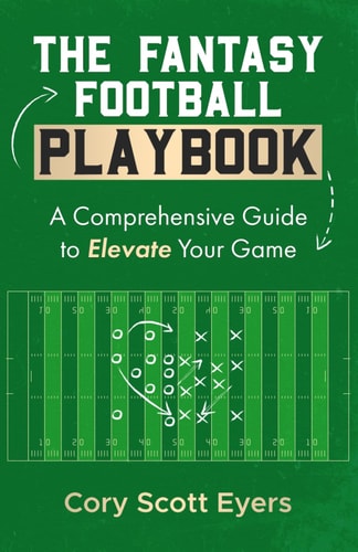 The Fantasy Football Playbook A Comprehensive Guide to Elevate Your Game