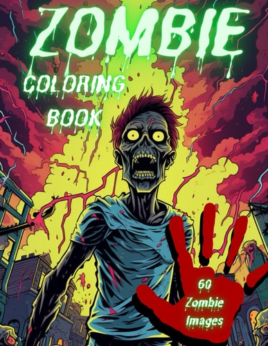 Zombie Coloring Book 60 Images of the Undead to Color and Make Come Alive on Each Page
