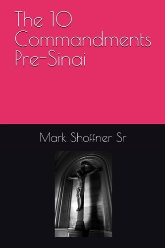 The 10 Commandments Pre-Sinai