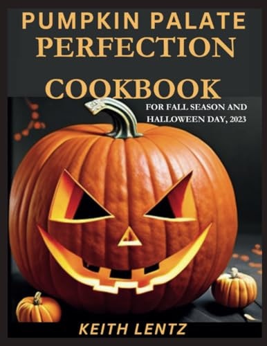 Pumpkin Palate Perfection Cookbook Quick & Easy Recipes for a Seasonal Symphony of Flavors