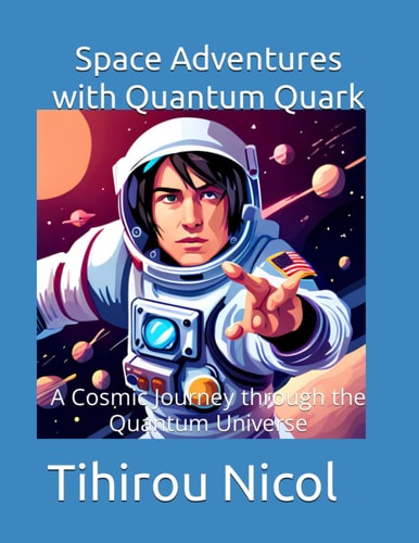 Space Adventures with Quantum Quark A Cosmic Journey Through the Quantum Universe