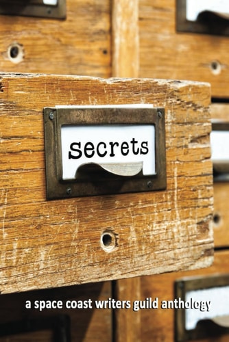Secrets A Space Coast Writers' Guild Anthology