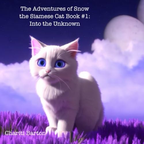 The Adventures Of Snow The Siamese Cat Book #1 Into The Unknown