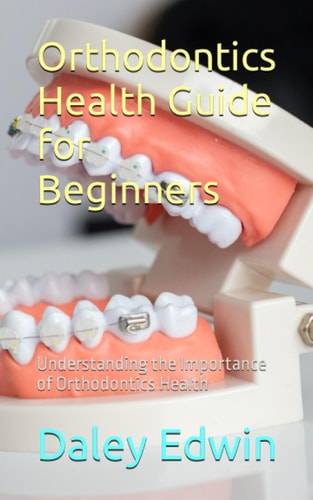 Orthodontics Health Guide for Beginners Understanding the Importance of Orthodontics Health