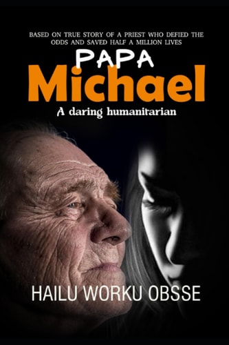 Papa Michael A Daring Humanitarian