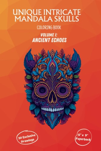 Intricate Skulls Coloring Book Volume I Ancient Echoes: Whimsical Skulls Intricate Patterns