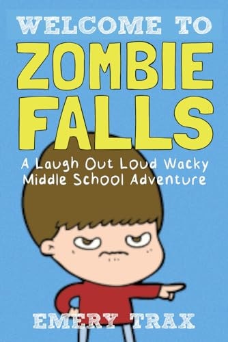 Welcome to Zombie Falls A Laugh Out Loud Wacky Middle School Adventure