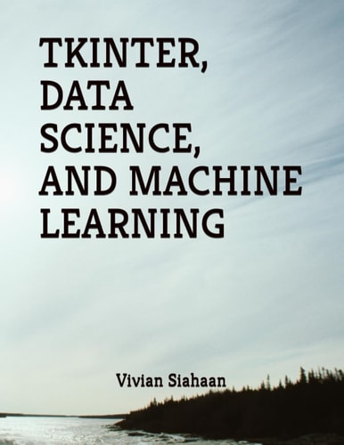 Tkinter, Data Science, and Machine Learning