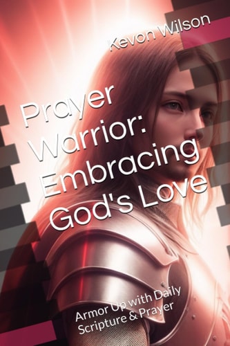 Prayer Warrior Embracing God's Love: Armor Up with Daily Scripture & Prayer