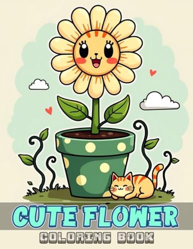 Cute Flower Coloring Book 50 Illustrations for Stress-Relief, Fun Pastime and Creative