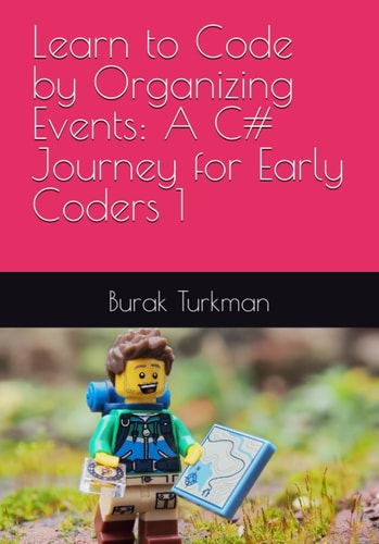 Learn to Code by Organizing Events A C# Journey for Early Coders 1