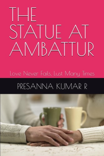 The Statue at Ambattur Love Never Fails, Lust Many Times