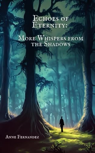 Echoes of Eternity More Whispers from the Shadows