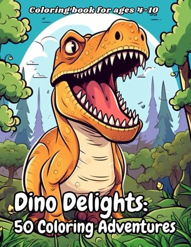 Dino Delights 50 Coloring Adventures Educational and Entertaining Dinosaur Coloring