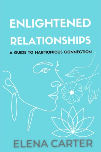 Enlightened Relationships A Guide To Harmonious Connection
