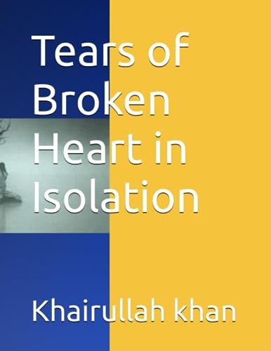 Tears of Broken Heart in Isolation
