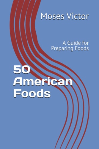 50 American Foods A Guide for Preparing Foods
