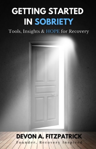 Getting Started in Sobriety Tools, Insights & HOPE for Recovery