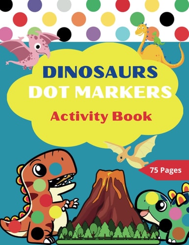 Dot Markers Activity Book Nice Dinosaurs Big DOT Coloring Book For Kids & Toddlers Ages 2-6 Learn Drawing and Art Skills Preschool Kindergarten Activities