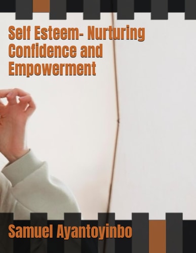 Self Esteem- Nurturing Confidence and Empowerment