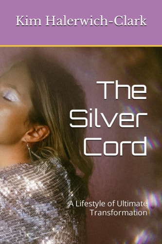 The Silver Cord A Lifestyle of Ultimate Transformation