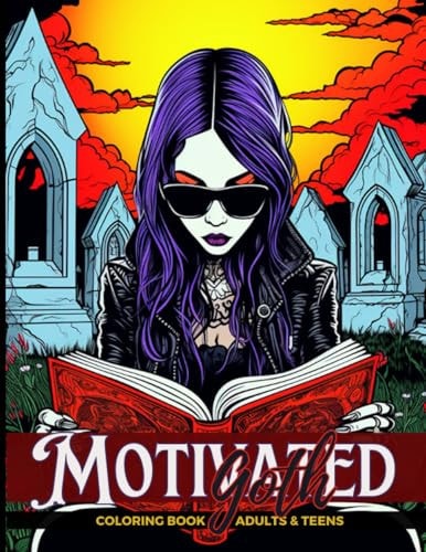 Motivated Goth, Coloring Book for Adults & Teens Gothic, Dark, and Morbid Motivation & Inspiration