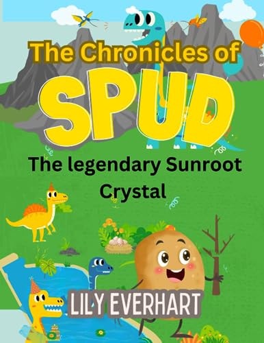 The Chronicles of Spud The Legendary Sunroot Crystal