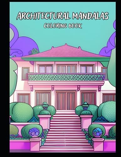 Architectural Mandalas A Creative Coloring Journey Through Homes, Castles, and More