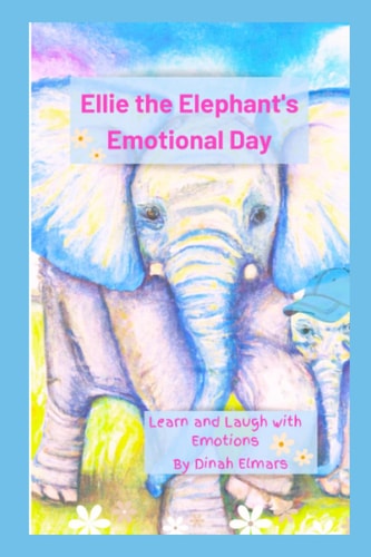 Ellie the Elephant's Emotional Day Learn and Laugh with Emotions