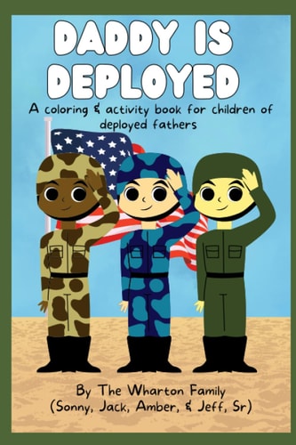 Daddy Is Deployed A Coloring And Activity Book For Children of Deployed Fathers