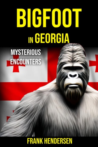 Bigfoot in Georgia Mysterious Encounters