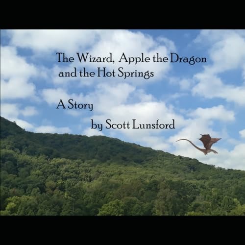 The Wizard, Apple the Dragon and the Hot Springs A Story