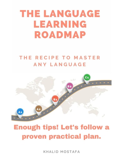 The Language Learning Roadmap The Proven Roadmap to Master Any Language