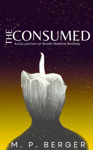 The Consumed A Collection of Short Horror Stories