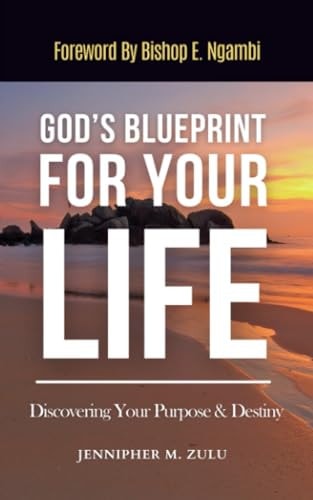 God's Blueprint For Your Life Discovering Your Purpose & Destiny