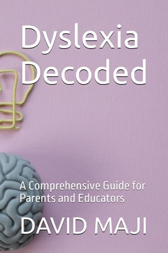Dyslexia Decoded A Comprehensive Guide for Parents and Educators