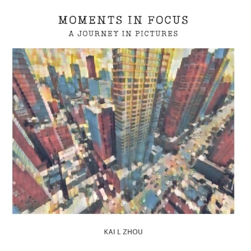 Moments In Focus A Journey In Pictures