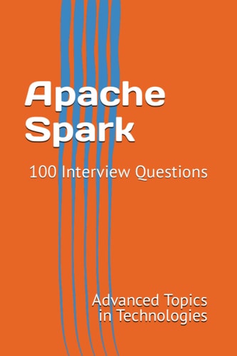 Apache Spark 100 Interview Questions