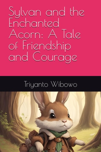 Sylvan and the Enchanted Acorn A Tale of Friendship and Courage