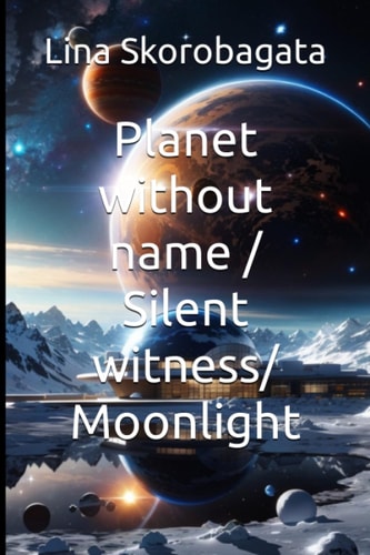 Planet Without Name / Silent Witness/ Moonlight