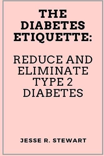 The Diabetes Etiquette Reduce And Eliminate Type 2 Diabetes